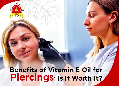 Benefits of Vitamin E Oil for Piercings